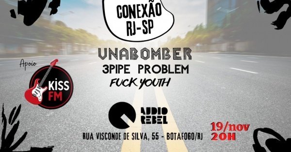 Conexão RJ SP Shows das bandas Fuck Youth 3pipe Problem Unabomber