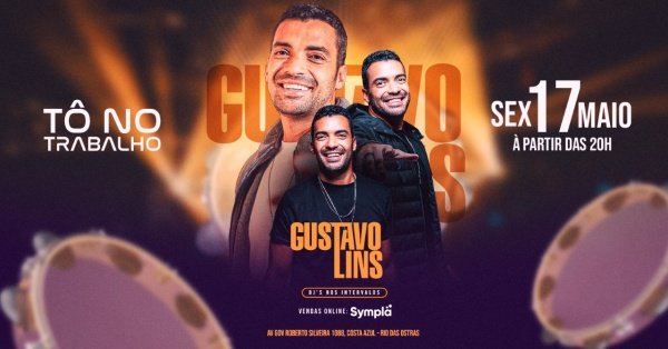 Gustavo Lins MAI SEX Tô no Trabalho em Rio das Ostras Sympla