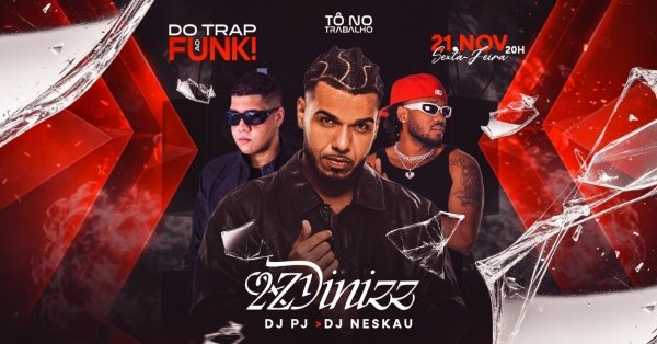 Do Trap ao Funk 2ZDinizz 21NOV SEX Tô no Trabalho em Rio das