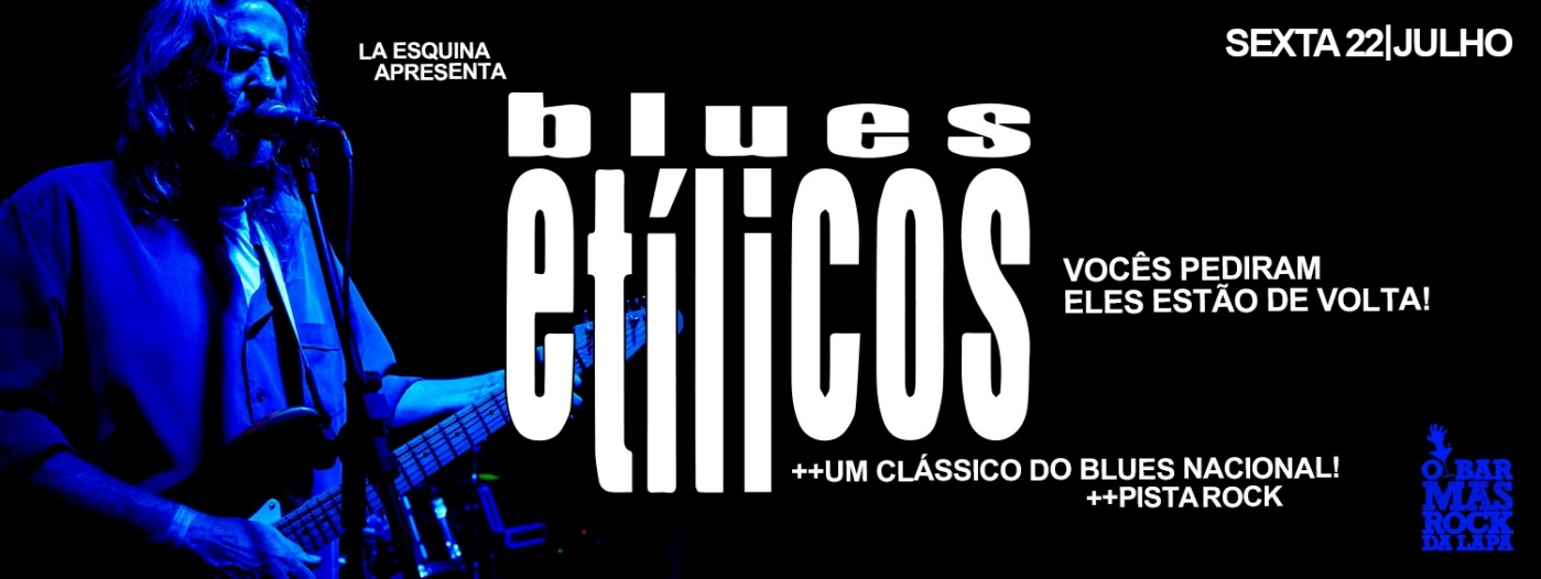 Blues Etílicos - Um clássico do Blues Nacional @LaEsquina em Rio de ...