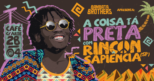 Bambata Brothers A Coisa tá Preta com Rincon Sapiência em Belém - Sympla