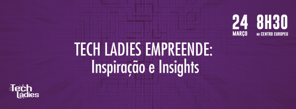 Tech Ladies Empreende: Inspiração e Insights em Curitiba - Sympla