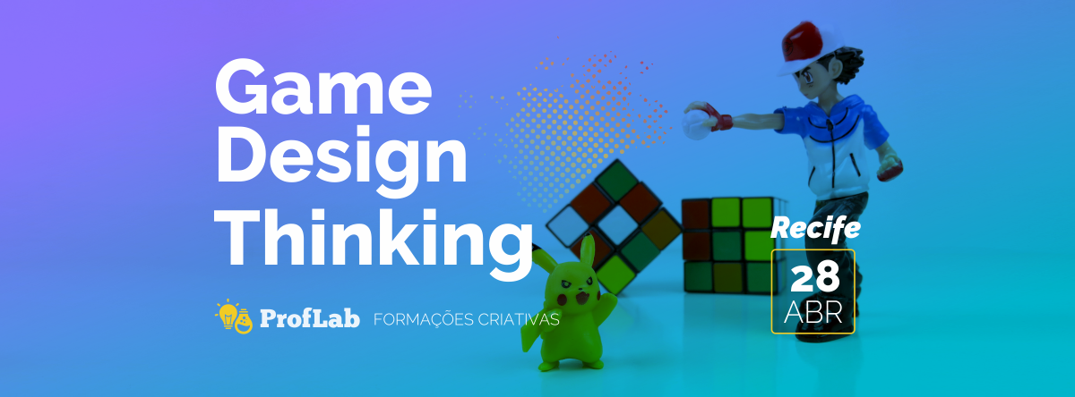 ProfLab - Game Design Thinking em Recife - Sympla