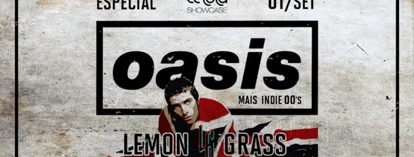 Oasis + Indie 00's por Lemon Grass // 01.09 (sáb) Célula em