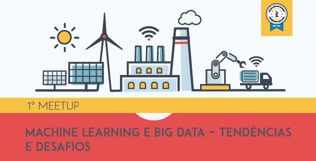 1º Meetup Machine Learning e Big Data – Tendências e Desafios em ...