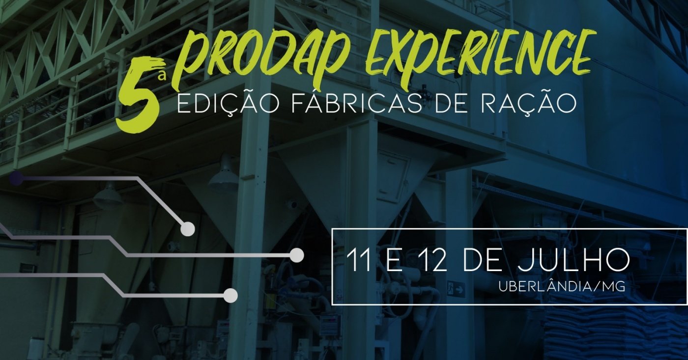 Prodap PRODAP EXPERIENCE 5ª EDIÇÃO - Fábricas de Ração em Uberlândia - Sympla