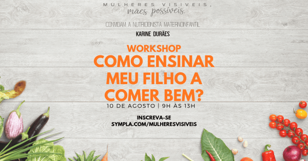 Como ensinar meu filho a comer bem | Workshop com Karine Durães em São ...