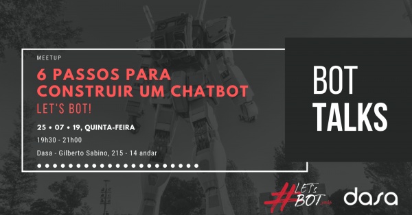 Bot Talks - 6 Passos para construir um chatbot. Let's Bot! em São Paulo ...