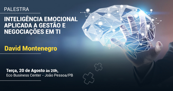 PALESTRA INTELIGÊNCIA EMOCIONAL APLICADA A GESTÃO E NEGOCIAÇÕES EM TI ...