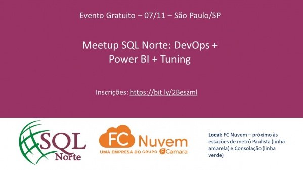 Meetup SQL Norte: DevOps + Power BI + Tuning em São Paulo - 2024 - Sympla