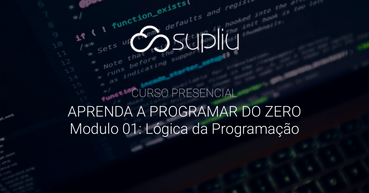 Curso Presencial: Aprenda a programar do zero - Modulo 01: Lógica da ...