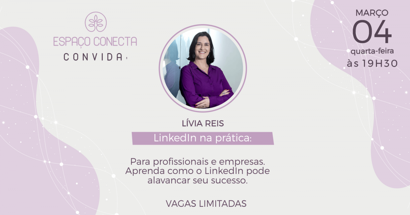 Conecta convida Lívia Reis LinkedIn na prática em Belo Horizonte - Sympla