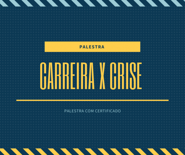 PALESTRA: CARREIRA EM TEMPOS DE CRISE - online - Sympla
