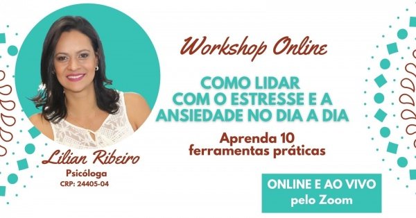 Workshop - Como lidar com o Estresse e Ansiedade no dia a dia: Aprenda ...