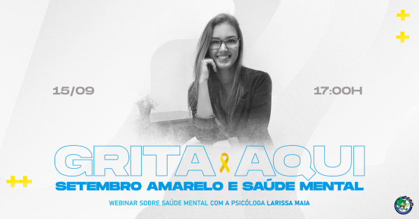 Setembro Amarelo e saúde mental : GRita Aqui! - online - Sympla