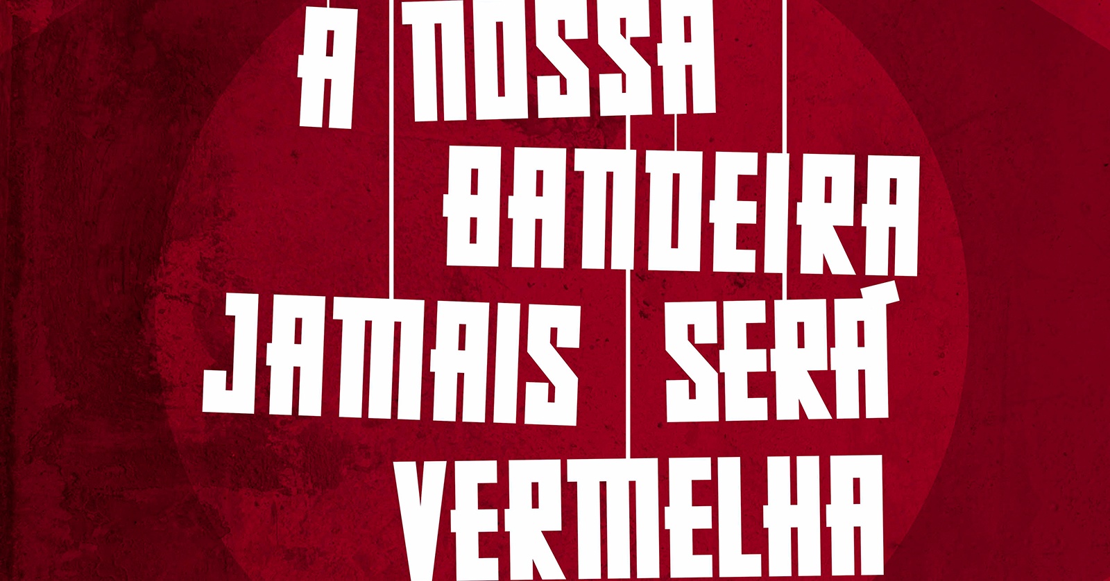 A nossa bandeira jamais será vermelha