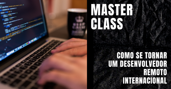 MASTERCLASS: Como Se Tornar um Desenvolvedor Remoto Internacional ...