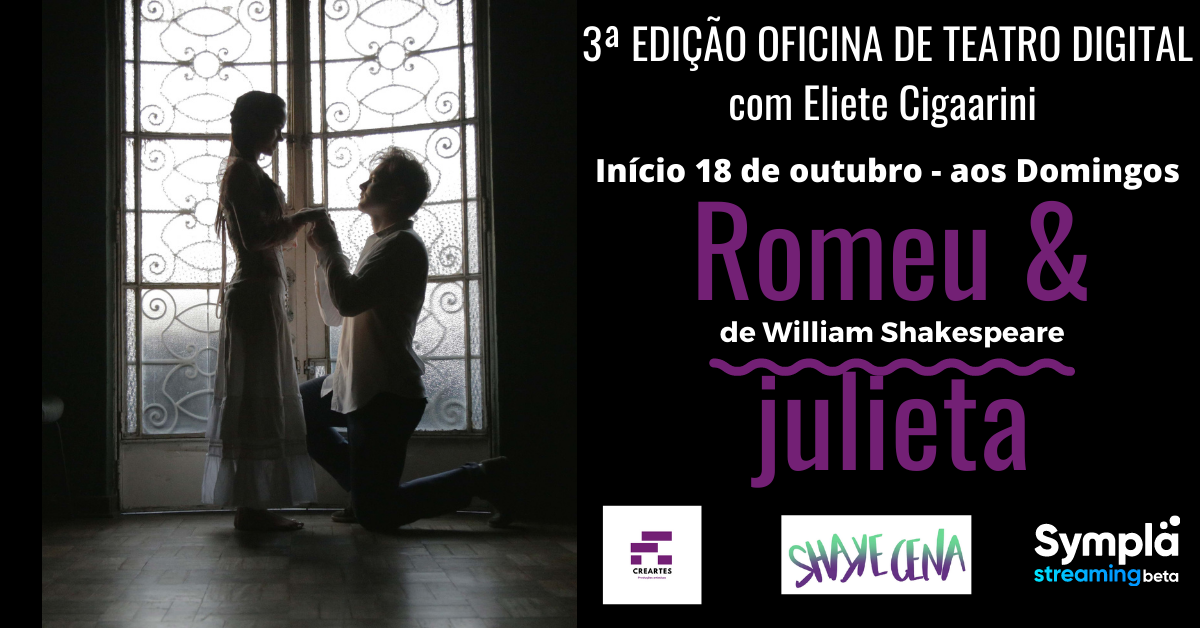 Romeu e Julieta, de William Shakespeare ShakeCena 3ª Oficina de Teatro Digital Sympla Romeu e Julieta, de William Shakespeare ShakeCena 3ª Oficina de Teatro Digital Sympla