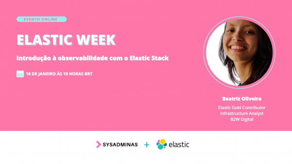 Elastic Week: Introdução à Observabilidade com o Elastic Stack - online ...