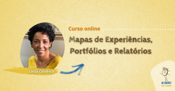 Imagem do evento Mapas de Experiências, portfólios e relatórios - Leila Oliveira