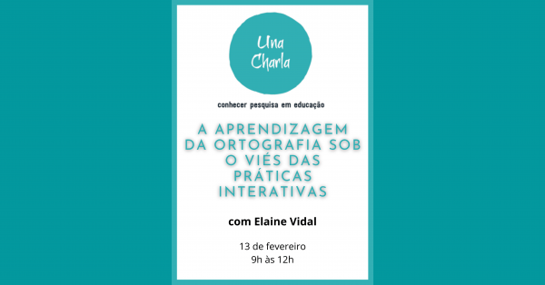 UNA CHARLA: A aprendizagem da ortografia sob o viés das práticas ...