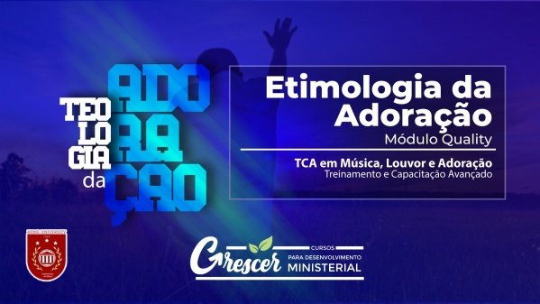 Aula 2 - Etimologia da Adoração | Modulo Quality - online - Sympla