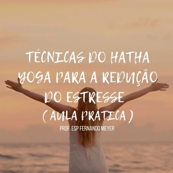 Técnicas do Hatha Yoga para a redução do estresse ( aula prática ...