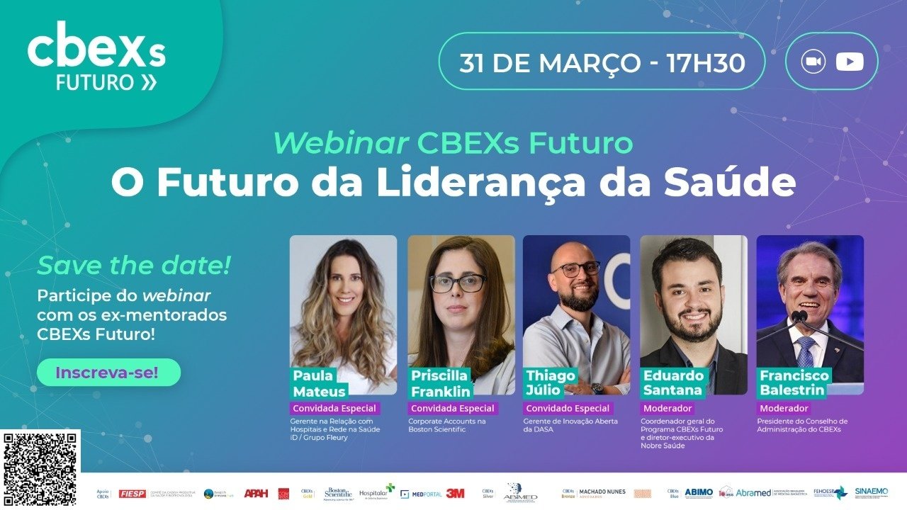 WEBINAR CBEXs FUTURO | O Futuro da Liderança da Saúde | 31/03/21 ...