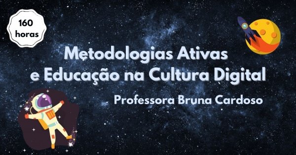 Imagem do evento Curso Metodologias Ativas e Educação na Cultura Digital