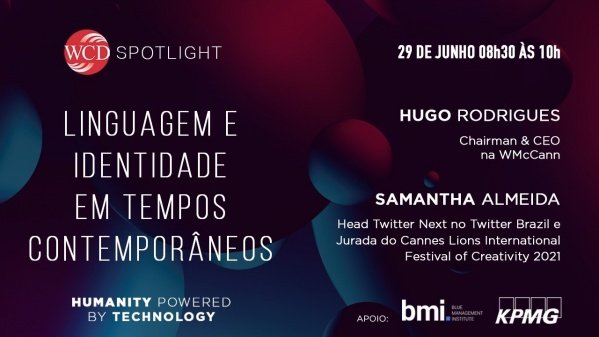 WCD SPOTLIGHT | Humanity Powered by Technology | Linguagem e Identidade