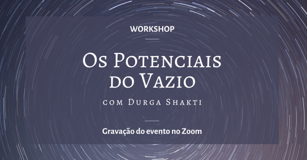 Imagem do evento Workshop Os Potenciais do Vazio