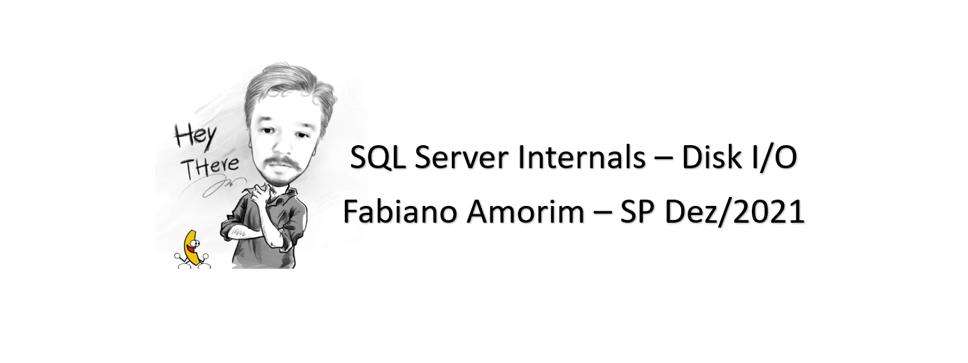 SQL Server Internals - Disk I/O (Presencial SP/2021) em São Paulo - Sympla
