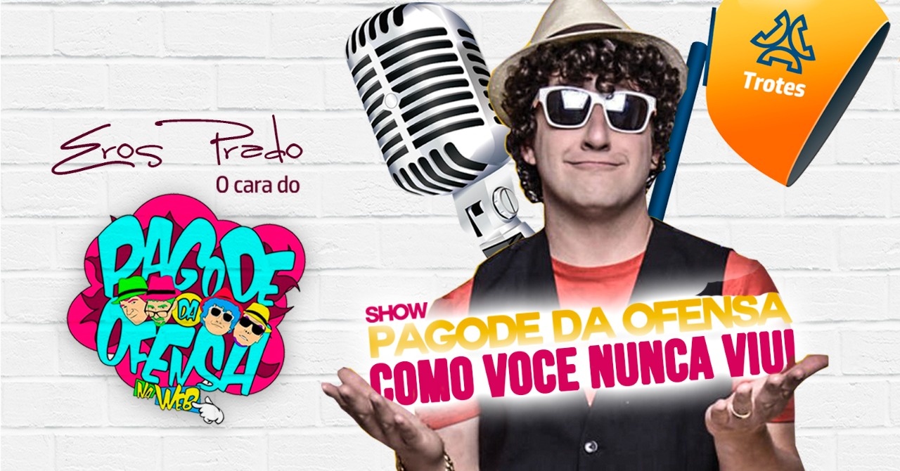 EROS PRADO - PAGODE DA OFENSA COMO VOCÊ NUNCA VIU em Canoas