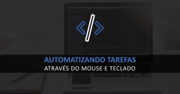 Imagem do evento Automação de tarefas repetitivas através do mouse e teclado