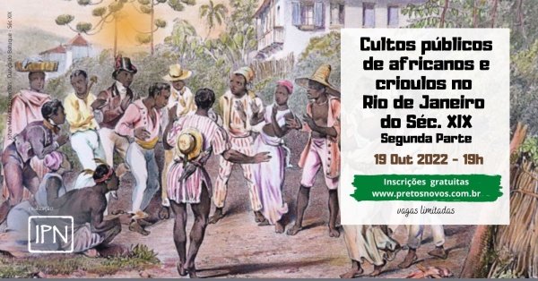 Cultos públicos de Africanos e Crioulos no Rio de Janeiro século XIX ...