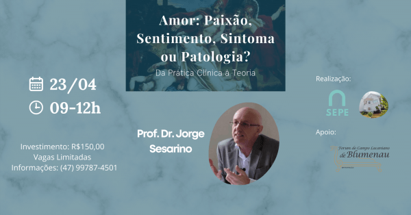 Imagem do evento Amor: Paixão, Sentimento, Sintoma ou Patologia ? Da Prática Clínica à Teoria