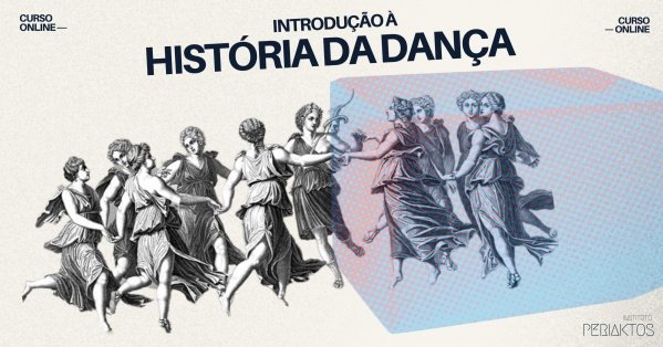 Curso | Introdução à História da Dança - online - Sympla