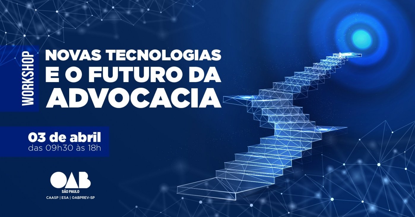 Workshop Novas Tecnologias e o Futuro da Advocacia em São Paulo - Sympla