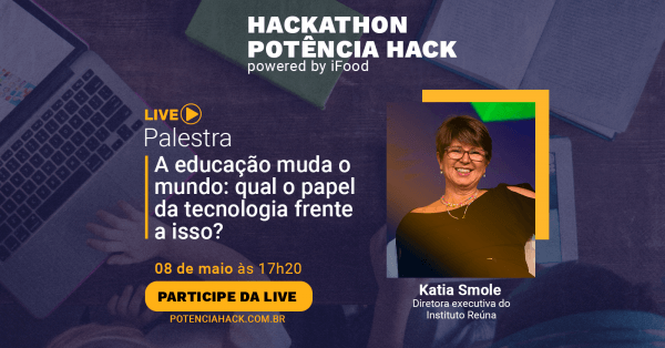 LIVE Hackathon Potência Hack: A educação muda o mundo: qual o papel da ...