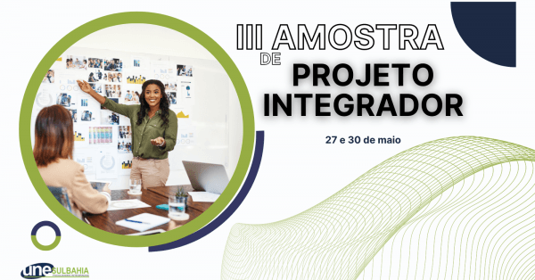 III Amostra de Projeto Integrador - Dia 27/05/2023 (Sábado) das 08:00 ...