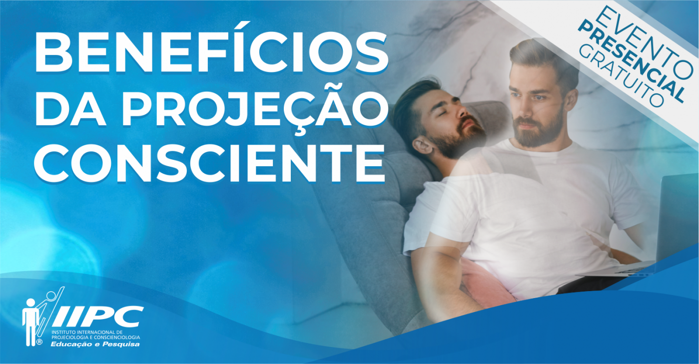 Benefícios da Projeção Consciente / Rio de Janeiro-RJ