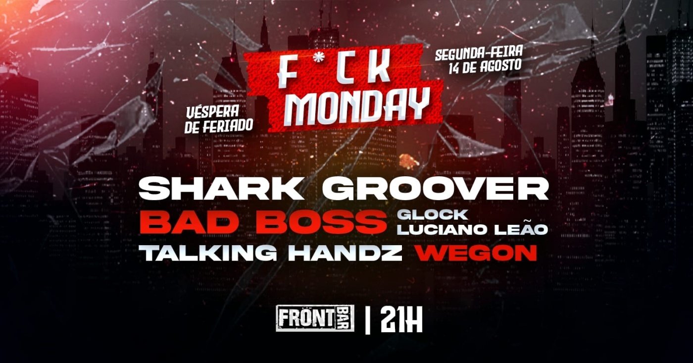 Fck* Monday @ Segunda Feira, Front Bar. Véspera de feriado em Belo ...
