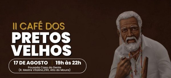 II Café dos Pretos Velhos em Caruaru - Sympla