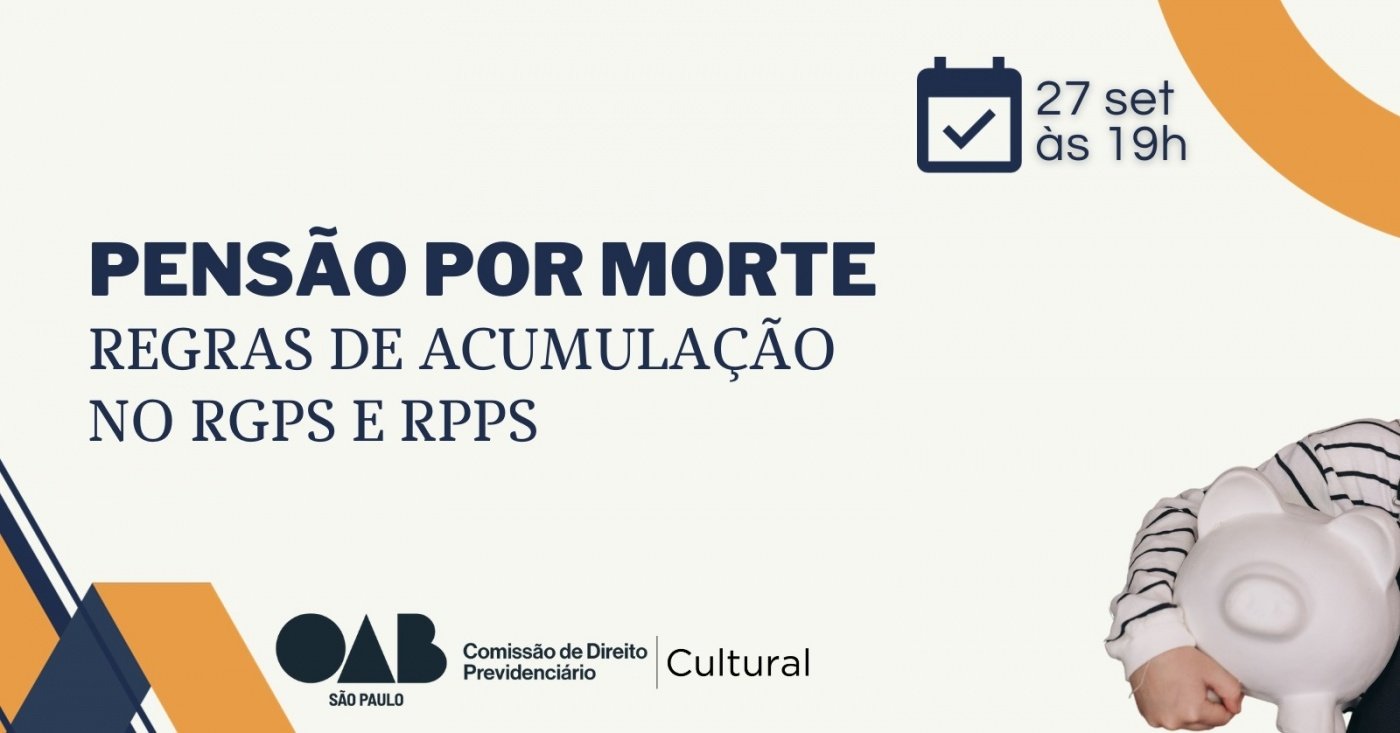 PENSÃO POR MORTE – Regras de Acumulação no RGPS e RPPS - online - Sympla