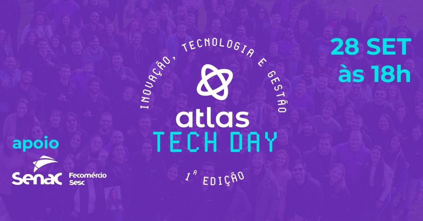 Atlas Tech Atlas Tech Day - Inovação, tecnologia e gestão | 1ª edição (Presencial ...