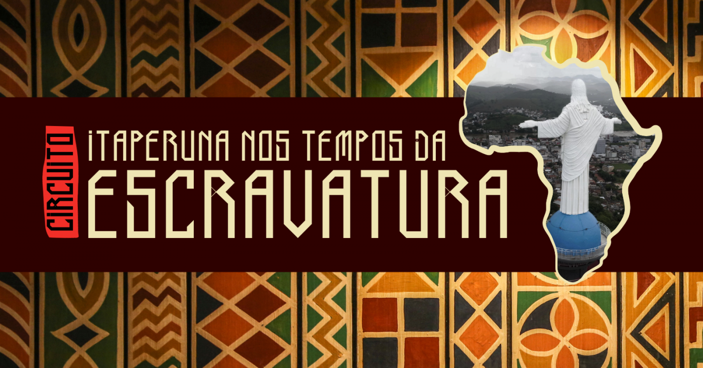 Circuito Histórico - Itaperuna nos tempos da Escravatura em Itaperuna ...