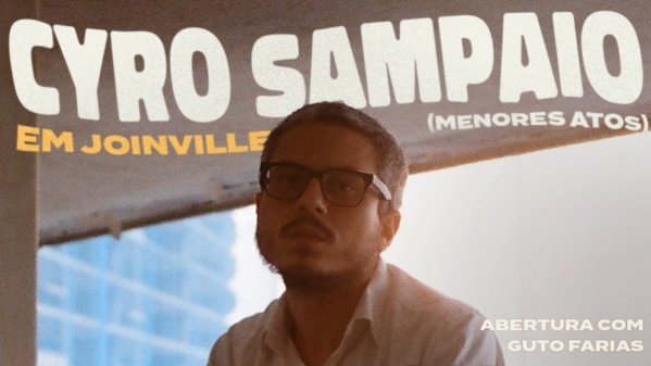 Cyro Sampaio (menores atos) em Joinville! em Joinville - Sympla