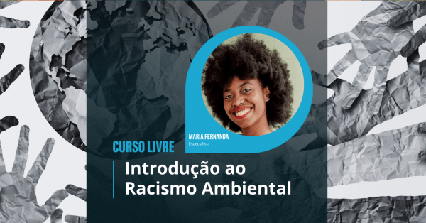 Curso Livre Introdução ao Racismo Ambiental - online - Sympla