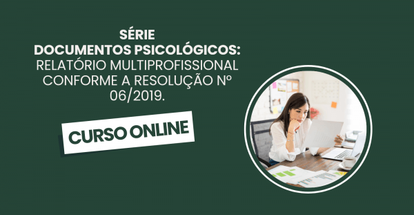 Imagem do evento Série Documentos Psicológicos: Relatório Multiprofissional conforme a Resolução n° 06/2019.