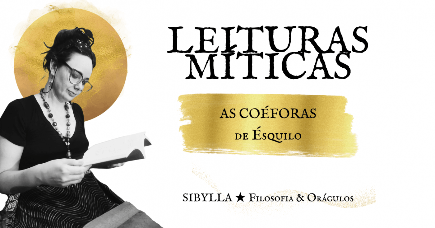 LEITURAS MÍTICAS: AS COÉFORAS, DE ÉSQUILO - online - Sympla